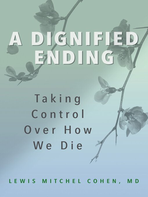 Title details for A Dignified Ending by Lewis M. Cohen, MD - Available